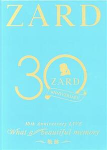 ＺＡＲＤ　３０周年記念ライブ　『ＺＡＲＤ　３０ｔｈ　Ａｎｎｉｖｅｒｓａｒｙ　ＬＩＶＥ　“Ｗｈａｔ　ａ　ｂｅａｕｔｉｆｕｌ　ｍｅｍｏ