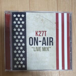 ON-AIR　LIVE MIX　Mixed by K27T　CD