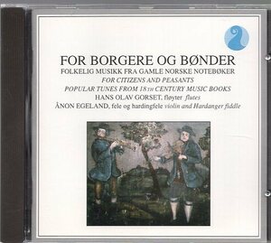 Hans Olav Gorset, non Egeland For Borgere Og Bnder (Folkelig Musikk Fra Gamle Norske Notebker)