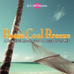 Bossa Cool Breeze 豪華23曲 名曲 ボッサ カヴァー Bossa Nova Cover MixCD【2,490円→半額以下!!】匿名配送