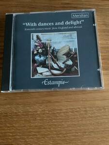 MERDIIAN - WITH DANCES AND DELIGHT - SIXTEENTH CENTURY MUSIC FROM ENGLAND AND ABROAD - ESTAMPIE 