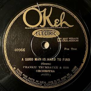 FRANKIE TRUMBAUER w BIX BEIDERBECKE OKEH A Good Man Is Hard To Find/ Crying All Day