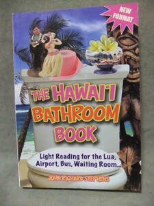 *The Hawaii Bathroom Book( Hawaii. bus room book ): Light Reading for the Lua, Airport, Bus, Waiting Room*John R. Sephens