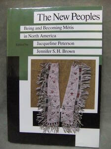 ★The New Peoples（ニューピープルズ）: Being and Becoming Metis in North America ：北アメリカのメティス