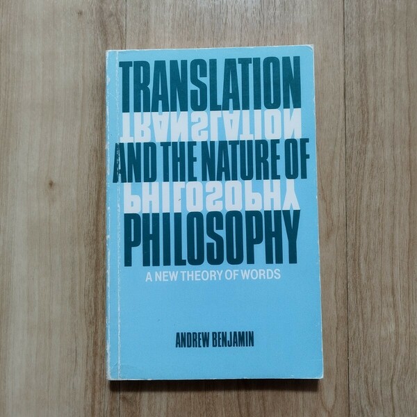 Andrew BenjaminTranslation and the Nature of Philosophy: A New Theory of Words