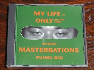 PUNK BOI『MY LIFE IS ONLY KILLING TIME BETWEEN MASTERBATIONS』CD　プンクボイ　ロマンポルシェ。 ロマン優光　Less Than TV