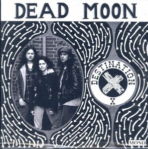 USリイシュー盤LP Dead Moon / Destination X 【Mississippi Records / MOR-02】99年発表 ガレージ サイケ パンク ポートランド Fred Cole