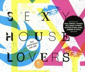 ＳＥＸＹ　ＨＯＵＳＥ　ＬＯＶＥＲＳ／（オムニバス）,ソウル・セントラル,キャシー・ブラウン,カレイド,ＥＬＭＩＯ,ｃａｐｓｕｌｅ,スター