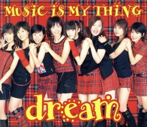 ＭＵＳｉＣ　ｉＳ　ＭＹ　ＴＨｉＮＧ／ｄｒｅａｍ（Ｄｒｅａｍ）