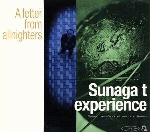 Ａ　Ｌｅｔｔｅｒ　Ｆｒｏｍ　Ａｌｌ　Ｎｉｇｈｔｅｒｓ／Ｓｕｎａｇａ　ｔ　Ｅｘｐｅｒｉｅｎｃｅ