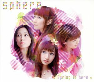 Ｓｐｒｉｎｇ　ｉｓ　ｈｅｒｅ（初回生産限定盤）（ＤＶＤ付）／スフィア,寿美菜子,高垣彩陽,戸松遥,豊崎愛生