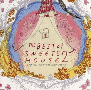 ＴＨＥ　ＢＥＳＴ　ｏｆ　ＳＷＥＥＴＳ　ＨＯＵＳＥ　２　ｆｏｒ　Ｊ―ＰＯＰ　ＨＩＴ　ＣＯＶＥＲＳ　ＳＵＰＥＲ　ＮＯＮ―ＳＴＯＰ　ＤＪ