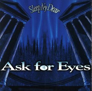 Ａｓｋ　Ｆｏｒ　Ｅｙｅｓ／Ｓｌｅｅｐ　Ｍｙ　Ｄｅａｒ