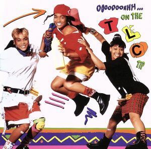 ＯＯＯＯＯＯＯＨＨＨ．．．ＯＮ　ＴＨＥ　ＴＬＣ　ＴＩＰ（エイント・２・プラウド・２・ベック）／ＴＬＣ