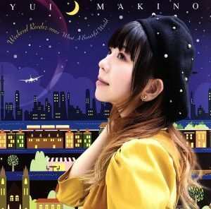 ウイークエンド・ランデヴー／Ｗｈａｔ　Ａ　Ｂｅａｕｔｉｆｕｌ　Ｗｏｒｌｄ（初回生産限定盤Ｂ）（ＤＶＤ付）／牧野由依