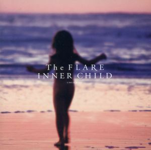 ＩＮＮＥＲ　ＣＨＩＬＤ／Ｔｈｅ　ＦＬＡＲＥ