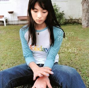 Ｆｒｏｍ　Ｔｈｅ　Ｆｉｒｓｔ　Ｔｏｕｃｈ／松本英子