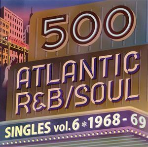 ５００　アトランティック・Ｒ＆Ｂ／ソウル・シングルズ　Ｖｏｌ．６　－１９６８／６９／（オムニバス）,ザ・モホークス,トニー・アルヴォ