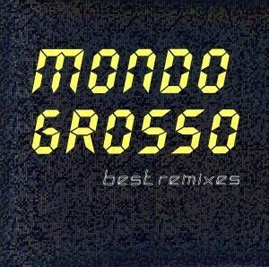 ｂｅｓｔ　ｒｅｍｉｘｅｓ／ＭＯＮＤＯ　ＧＲＯＳＳＯ