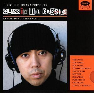 Ｃｌａｓｓｉｃ　Ｄｕｂ　Ｃｌａｓｓｉｃｓ／藤原ヒロシ