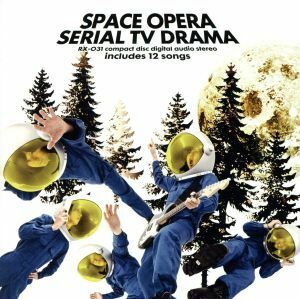 ＳＰＡＣＥ　ＯＰＥＲＡ／シリアル・ティーヴィー・ドラマ,ｓｅｒｉａｌ　ＴＶ　ｄｒａｍａ