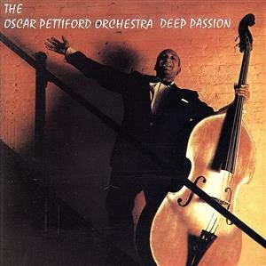 ＤＥＥＰ　ＰＡＳＳＩＯＮ（コンプリート・オスカー・ペティフォード・イン・ハイファイ）／オスカー・ペティフォード（ｃｅｌｌｏ、Ｉｄｒ