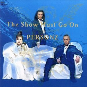 Ｔｈｅ　Ｓｈｏｗ　Ｍｕｓｔ　Ｇｏ　Ｏｎ／ＰＥＲＳＯＮＺ