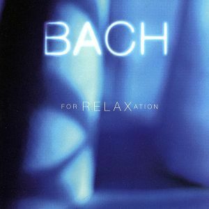 【輸入盤】Ｂａｃｈ　ｆｏｒ　Ｒｅｌａｘａｔｉｏｎ／（オムニバス）