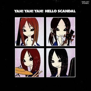 ＹＡＨ！ＹＡＨ！ＹＡＨ！ＨＥＬＬＯ　ＳＣＡＮＤＡＬ～まいど！スキャンダルです！ヤァヤァヤァ！～／ＳＣＡＮＤＡＬ