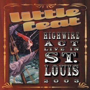 【輸入盤】Ｈｉｇｈｗｉｒｅ　Ａｃｔ　Ｌｉｖｅ　ｉｎ　Ｓｔ．　Ｌｏｕｉｓ　２００３／リトル・フィート