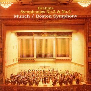 ブラームス：交響曲第２番＆第４番／シャルル・ミュンシュ,ボストン交響楽団