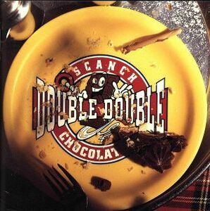 ＤＯＵＢＬＥ　ＤＯＵＢＬＥ　ＣＨＯＣＯＬＡＴＥ（２ＣＤ）／すかんち