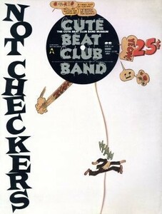 ＮＯＴ　ＣＨＥＣＫＥＲＳ　ＣＵＴＥ　ＢＥＡＴ　ＣＬＵＢ　ＢＡＮＤ　ＭＵＳＥＵＭ／若月勤【撮影】