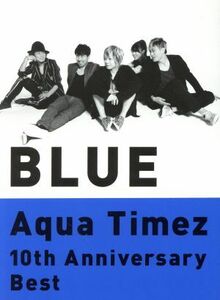 １０ｔｈ　Ａｎｎｉｖｅｒｓａｒｙ　Ｂｅｓｔ　ＢＬＵＥ（ｔｅａｍ　ＡＱＵＡ盤）（２ＣＤ＋ＤＶＤ）／Ａｑｕａ　Ｔｉｍｅｚ