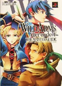 ＷＩＬＤ　ＡＲＭＳ　Ａｌｔｅｒ　Ｃｏｄｅ：Ｆ　ザ・マスターガイド／電撃ＰｌａｙＳｔａｔｉｏｎ編集部(編者)