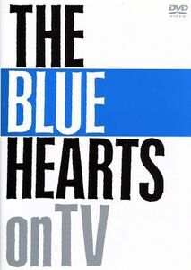 ＴＨＥ　ＢＬＵＥ　ＨＥＡＲＴＳ　ｏｎ　ＴＶ／ザ・ブルーハーツ