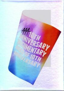 ＡＡＡ　１０ｔｈ　ＡＮＮＩＶＥＲＳＡＲＹ　Ｄｏｃｕｍｅｎｔａｒｙ　～Ｒｏａｄ　ｏｆ　１０ｔｈ　ＡＮＮＩＶＥＲＳＡＲＹ～（初回生産限