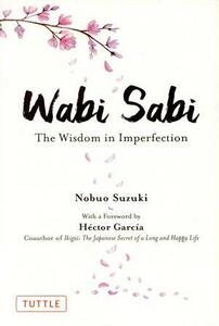 英文　Ｗａｂｉ　Ｓａｂｉ Ｔｈｅ　Ｗｉｓｄｏｍ　ｉｎ　Ｉｍｐｅｒｆｅｃｔｉｏｎ　不完全さを受け入れる知恵／スズキノブオ(著者),エクト