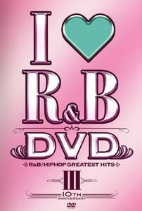 Ｉ　ＬＯＶＥ　Ｒ＆Ｂ～１０ｔｈイヤー・アニヴァーサリーＤＶＤ／（オムニバス）,リアーナ,Ｎｅ－Ｙｏ,ザ・ブラック・アイド・ピーズ,ファ