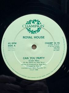 【 Todd Terryプロデュース！！】Royal House - Can You Party (B-Boy Remix) ,Champion - CHAMP 12-79 ,12 ,45 RPM , US 1988