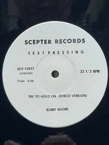 【 Remix by Tom Moulton！！】Bobby Moore - Try To Hold On ,Scepter Records - SDT-12417,12,Promo, Test Pressing ,Stereo US 1975