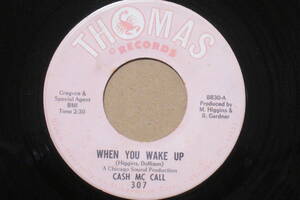 USシングル盤45’ Cash Mc Call : When You Wake Up / You Ain't Too Cool 　(Thomas Records 307) B　