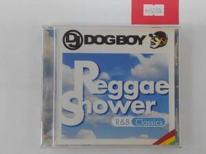 万1 12795 DJ DOGBOY プレゼンツ... レゲエ・シャワー R&B クラシックス / DJ DOGBOY 