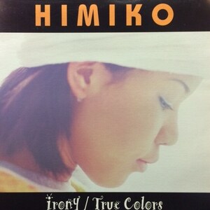 Himiko - Irony / True Colors（★ほぼ美品！）