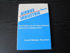 AIRBUS INDUSTRIE エアバス・インダストリー社/ David weldon thornton ■洋書　飛行機　航空機　