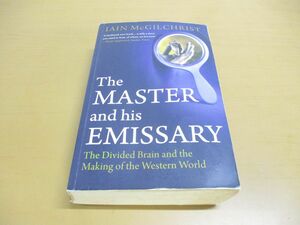 ▲01)【同梱不可】マスターとその使者/分裂した脳と西洋世界の成り立ち/The Master and His Emissary/Iain McGilchrist/Yale/洋書/A
