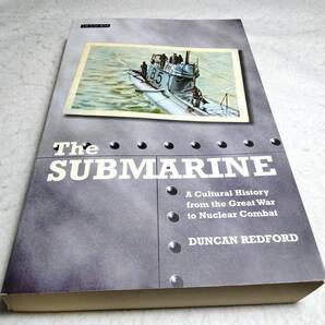 ＜洋書＞第一次大戦から原子力までの英国・潜水艦の文化史『The SUBMARINE: A Cultural History from the Great War to Nuclear Combat』