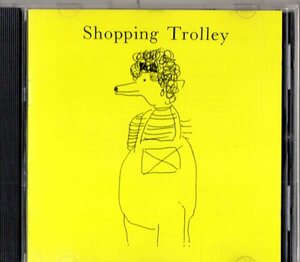 Shopping Trolley /８９年/ＵＫプログレ、フリー、アヴァンギャルド