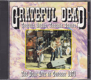 CD GRATEFUL DEAD - Trouble Ahead, Trouble Behind The Dead Live In Concert 1971 - グレイトフル・デッド