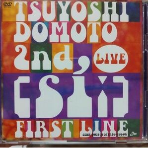 TSUYOSHI　DOMOTO　2nd　LIVE　［si：］FIRST　LINE DVD」